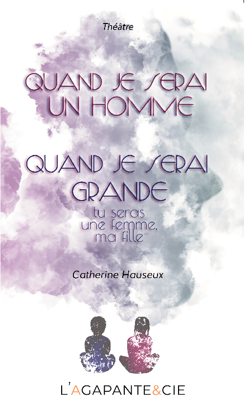 QUAND JE SERAI UN HOMME suivi de QUAND JE SERAI GRANDE …TU SERAS UNE FEMME, MA FILLE